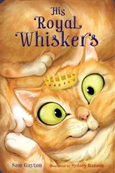 Book cover of His Royal Whiskers by Sam Gayton