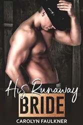 Book cover of His Runaway Bride by Carolyn Faulkner