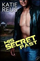 Book cover of His Secret Past by Katie Reus