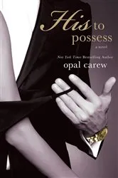 Book cover of His to Possess by Opal Carew