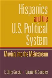 Book cover of Hispanics and the U.S. Political System by Chris Garcia