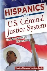 Book cover of Hispanics In The U.S. Criminal Justice System by Martin Guevara Urbina