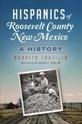 Book cover of Hispanics of Roosevelt County, New Mexico by Agapito Trujillo