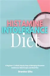 Book cover of Histamine Intolerance Diet by Brandon Gilta