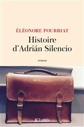 Book cover of Histoire d'Adrián Silencio by Éléonore Pourriat