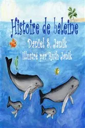 Book cover of Histoire de baleine by Daniel S. Janik