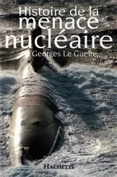 Book cover of Histoire de la menace nucléaire by Georges Le Guelte