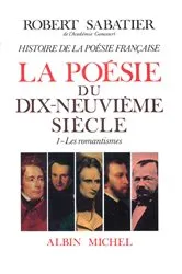 Book cover of Histoire de la poésie française - Poésie du XIXe siècle - tome 1 by Robert Sabatier
