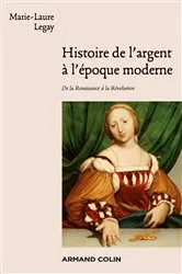 Book cover of Histoire de l'argent à l'époque moderne by Marie-Laure Legay