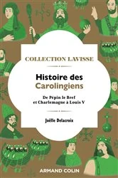 Book cover of Histoire des Carolingiens by Joëlle Delacroix