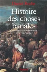Book cover of Histoire des choses banales by Daniel Roche