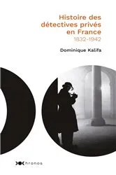 Book cover of Histoire des détectives privés en France by Dominique Kalifa
