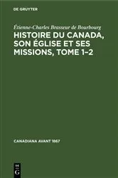 Book cover of Histoire du Canada, son église et ses missions, Tome 1–2 by Unknown