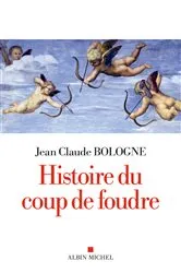 Book cover of Histoire du coup de foudre by Jean Claude Bologne