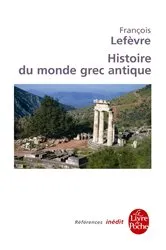 Book cover of Histoire du monde grec antique by François Lefèvre