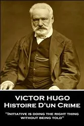 Book cover of Histoire D'un Crime by Victor Hugo