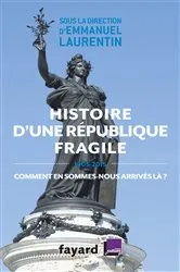 Book cover of Histoire d'une République fragile (1905-2015) by Emmanuel Laurentin