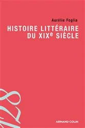 Book cover of Histoire littéraire du XIXe siècle by Aurélie Foglia