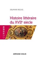 Book cover of Histoire littéraire du XVIIe siècle by Delphine Reguig
