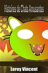 Book cover of Histoires de Chats Amusantes by Leroy Vincent