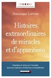 Book cover of Histoires extraordinaires de miracles et d'apparitions by Dominique Lormier