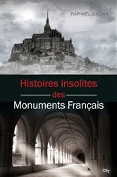Book cover of Histoires insolites des monuments français by Raphaël Jullian