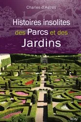 Book cover of Histoires insolites des Parcs et des Jardins by Unknown