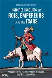 Book cover of Histoires insolites des rois, empereurs et autres tsars by Laurence Catinot-Crost
