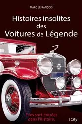 Book cover of Histoires insolites des voitures de légende by Marc Lefrançois