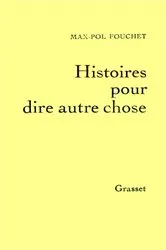 Book cover of Histoires pour dire autre chose by Max-Pol Fouchet