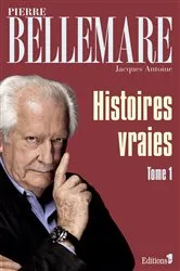 Book cover of Histoires vraies, tome 1 by Pierre Bellemare