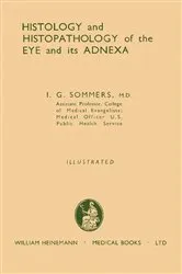 Book cover of Histology and Histopathology of the Eye and Its Adnexa by I. G. Sommers
