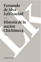 Book cover of Historia de la nación Chichimeca by Unknown