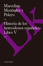 Book cover of Historia de los heterodoxos españoles. Libro V by Marcelino Menéndez y Pelayo
