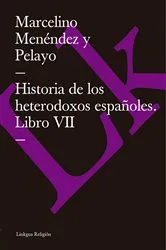 Book cover of Historia de los heterodoxos españoles. Libro VII by Marcelino Menéndez y Pelayo