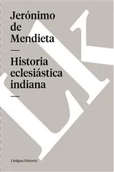 Book cover of Historia eclesiástica indiana by Jerónimo de Mendieta