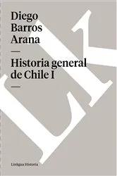 Book cover of Historia general de Chile I by Diego Barros Arana