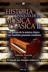 Book cover of Historia insólita de la música clásica II by Alberto Zurrón