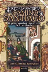 Book cover of Historia secreta del Camino de Santiago by Tomé Martínez Rodríguez