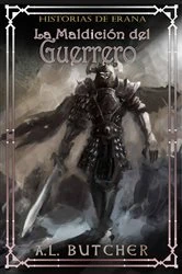 Book cover of Historias de Erana: la maldición del guerrero. by A L Butcher