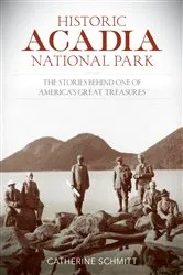 Book cover of Historic Acadia National Park by Unknown
