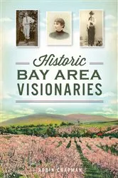 Book cover of Historic Bay Area Visionaries by Robin Chapman
