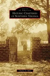 Book cover of Historic Cemeteries of Northern Virginia by Charles A. Mills