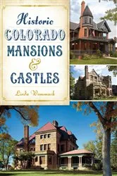 Book cover of Historic Colorado Mansions & Castles by Linda Wommack