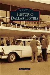 Book cover of Historic Dallas Hotels by Sam Childers