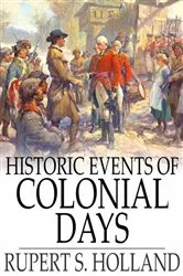 Book cover of Historic Events of Colonial Days by Rupert S. Holland