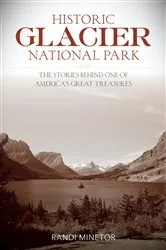 Book cover of Historic Glacier National Park by Randi Minetor