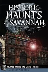 Book cover of Historic Haunts of Savannah by Michael Harris