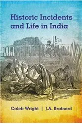Book cover of Historic Incidents and Life in India by Caleb Wright