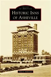 Book cover of Historic Inns of Asheville by Amy C. Ridenour